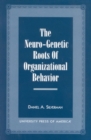 Image for The Neuro-Genetic Roots of Organizational Behavior