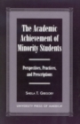 Image for The Academic Achievement of Minority Students : Perspectives, Practices, and Prescriptions