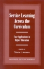 Image for Service Learning Across the Curriculum : Case Applications in Higher Education