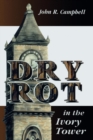 Image for Dry Rot in the Ivory Tower
