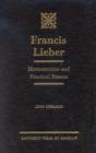 Image for Francis Lieber : Hermeneutics and Practical Reason