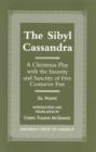 Image for The Sibyl Cassandra : A Christmas Play with the Insanity and Sanctity of Five Centuries Past