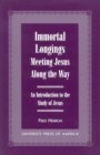 Image for Immortal Longings: Meeting Jesus Along the Way