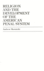 Image for Religion and the Development of the American Penal System