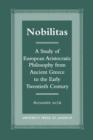 Image for Nobilitas : A Study of European Aristocratic Philosophy from Ancient Greece to the Early Twentieth Century