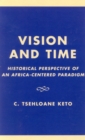 Image for Vision and Time : Historical Perspective of an Africa-Centered Paradigm