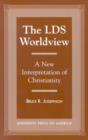 Image for The LDS Worldview : A New Interpretation of Christianity
