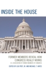 Image for Inside the House : Former Members Reveal How Congress Really Works