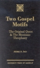 Image for Two Gospel Motifs : The Original Quest &amp; The Messianic Theophany