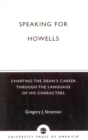 Image for Speaking for Howells : Charting the Dean&#39;s Career Through the Language of His Characters
