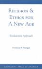 Image for Religion &amp; Ethics for a New Age : Evolutionist Approach