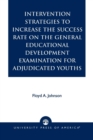 Image for Intervention Strategies to Increase the Success Rate on the General Educational Development Examination for Adjudicated Youths
