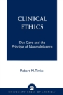 Image for Clinical Ethics : Due Care and the Principle of Nonmaleficence