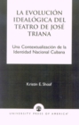 Image for La Evoluci-n Ideal-gica del Teatro de JosZ Triana : Una Contextualizaci-n de la Identidad Nacional Cubana