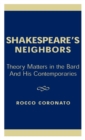 Image for Shakespeare&#39;s Neighbors : Theory Matters in the Bard and His Contemporaries