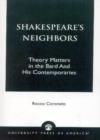 Image for Shakespeare&#39;s Neighbors : Theory Matters in the Bard and His Contemporaries