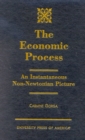 Image for The Economic Process : An Instantaneous Non-Newtonian Picture
