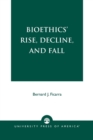 Image for Bioethics&#39; Rise, Decline, and Fall