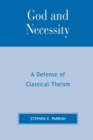 Image for God and Necessity : A Defense of Classical Theism