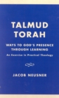 Image for Talmud Torah : Ways to God&#39;s Presence through Learning: An Exercise in Practical Theology