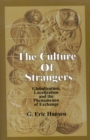 Image for The Culture of Strangers : Globalization, Localization and the Phenomenon of Exchange