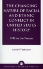 Image for The Changing Nature of Racial and Ethnic Conflict in United States History : 1492 to the Present