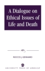 Image for A Dialogue on Ethical Issues of Life and Death