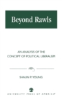 Image for Beyond Rawls : An Analysis of the Concept of Political Liberalism