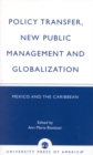 Image for Policy Transfer, New Public Management and Globalization : Mexico and the Caribbean