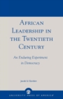 Image for African Leadership in the Twentieth Century : An Enduring Experiment in Democracy