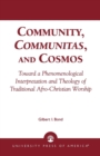 Image for Community, Communitas, and Cosmos : Toward a Phenomenological Interpretation and Theology of Traditional Afro-Christian Worship