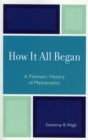 Image for How it All Began : A Thematic History of Mathematics