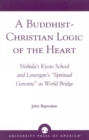 Image for A Buddhist-Christian Logic of the Heart