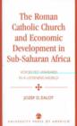 Image for The Roman Catholic Church and Economic Development in Sub-Saharan Africa : Voices Yet Unheard in a Listening World