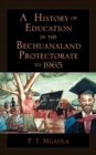 Image for A History of Education in the Bechuanaland Protectorate to 1965