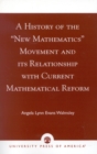 Image for A History of the &#39;New Mathematics&#39; Movement and its Relationship with Current Mathematical Reform