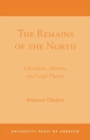 Image for The Remains of the North : Liberalism, History, and Legal Theory
