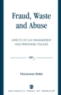 Image for Fraud, Waste and Abuse : Aspects of U.N. Management and Personnel Policies
