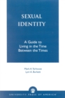 Image for Sexual Identity : A Guide to Living in the Time Between the Times