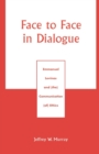 Image for Face to Face in Dialogue : Emmanuel Levinas and (the) Communication (of) Ethics