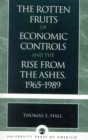 Image for The Rotten Fruits of Economic Controls and the Rise from the Ashes, 1965-1989