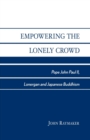 Image for Empowering the lonely crowd  : Pope John Paul II, Lonergan and Japanese Buddhism