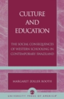 Image for Culture and Education : The Social Consequences of Western Schooling in Contemporary Swaziland