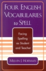 Image for Four English Vocabularies to Spell : Facing Spelling as Student and Teacher