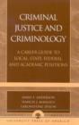 Image for Criminal Justice and Criminology : A Career Guide to Local, State, Federal, and Academic Positions