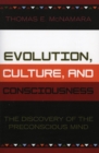 Image for Evolution, Culture, and Consciousness : The Discovery of the Preconscious Mind