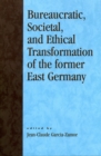 Image for Bureaucratic, Societal, and Ethical Transformation of the Former East Germany