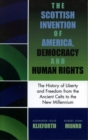 Image for The Scottish Invention of America, Democracy and Human Rights