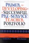Image for Primer to Developing a Successful Pre-Service Teacher Portfolio