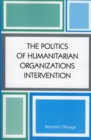 Image for The Politics of Humanitarian Organizations Intervention